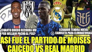 ASI FUE EL PARTIDO DE MOISES CAICEDO VS REAL MADRID! ECUADOR TENDRA NUEVA CAMISETA PARAELIMINATORIAS