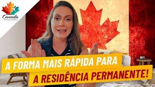 COMO CONSEGUIR A RESIDÊNCIA PERMANENTE NO CANADÁ DE FORMA MAIS RÁPIDA