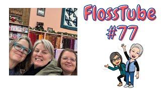 FlossTube #77... Hello, we are back!