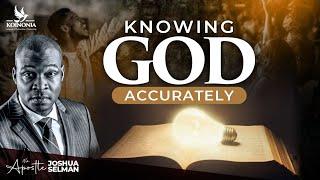 KNOWING GOD ACCURATELY WITH APOSTLE JOSHUA SELMAN I20I08I2023