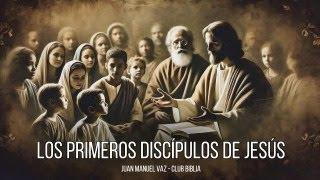 Los Primeros Discípulos de Jesús - Juan Manuel Vaz