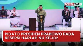 (FULL) Pidato Presiden Prabowo di Acara Harlah ke-102 Nahdlatul Ulama