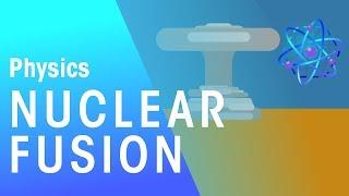 Nuclear Fusion | Radioactivity | Physics | FuseSchool