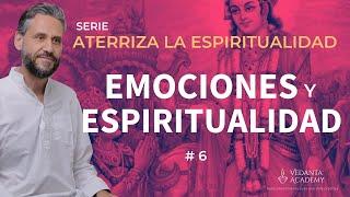 #6. Emociones y espiritualidad | Seria Aterriza la espiritualidad | Vedanta