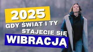 2025 Gdy Świat i Ty stajecie się WIBRACJĄ - 6 PRAW