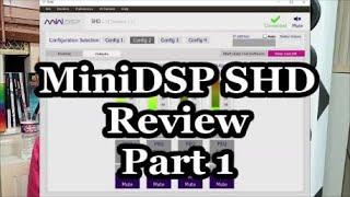 MiniDSP SHD Review - Part 1