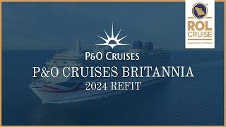 P&O Cruises 2024 refit of Britannia | ROL Cruise