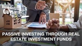 Passive Investing through Real Estate Investment Funds