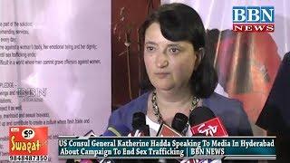 US Consul General Katherine Hadda Speaking To Media In Hyd About Campaign To End Sex Trafficking