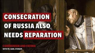 Fatima and Communism | MUST the Consecration of Russia include an act of Reparation?