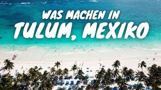 Tulum, Mexiko - 6 Dinge die du unbedingt sehen musst.