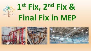 1st fix, 2nd fix & final fix in MEP system