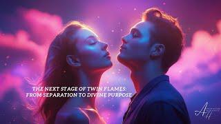 The Next Stage of Twin Flames From Separation to Divine Purpose