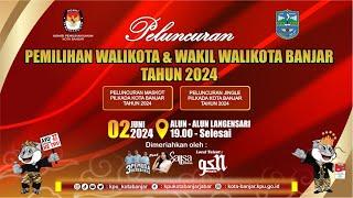 Peluncuran Tahapan Pemilihan Walikota dan Wakil Walikota Banjar Tahun 2024