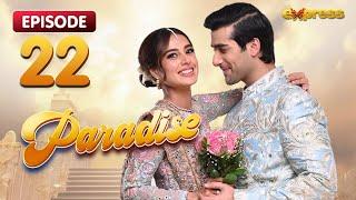 Paradise Episode 22 - Iqra Aziz & Shuja Asad - Express TV