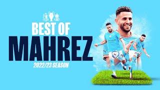 BEST OF RIYAD MAHREZ 22/23 | The Algerians best goals and assists of the season