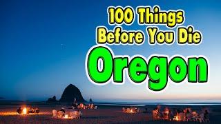 100 Things To Do  in Oregon Before You Die.