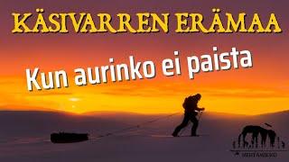 KÄSIVARREN ERÄMAA – Kun aurinko ei paista