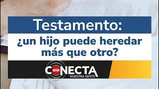 #SNRConecta  | ¿Un hijo puede heredar más que otro?