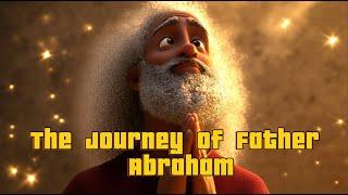 The Epic Journey of Father Abraham | Faith, Trials & God’s Unfailing Promises