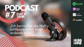 Podcast #7 - Esat & Tahir -„Ich betrachte die Welt mittlerweile mit einer anderen Brille“