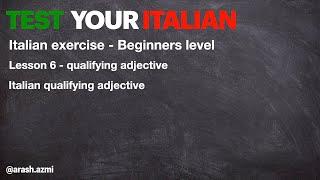 Test your Italian 6 - Italian qualifying adjective - تست ایتالیایی