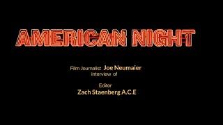 American Night: Film Journalist Joe Neumaier interview of Editor Zach Staenberg A.C.E