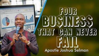 4 BUSINESS THAT CAN NEVER FAIL | APOSTLE JOSHUA SELMAN