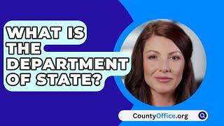 What Is The Department Of State? - CountyOffice.org