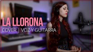 LA LLORONA | Cover, Voz y Guitarra