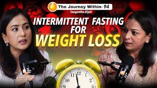 Ultimate Weight Loss Guide for 2024 | All about Intermittent Fasting | Sangeetha Aiyer