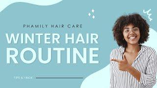 Winter Hair Routine Tips For Healthy Locks | Phamily Hair Care | Fast Hair Growth