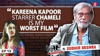 Director Sudhir Mishra on Kareena Kapoor's Chameli, paid movie reviews, criticism | Let's Talk