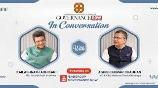 Ashish Kumar Chauhan in Conversation with Kailashnath Adhikari | Governance Now Podcast | NSE