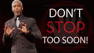 Don't Stop Too Soon! | Bishop Dale C. Bronner | Word of Faith Family Worship Cathedral