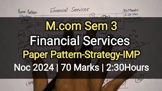 Financial Services | Paper Pattern-Strategy-IMP | M.com Sem 3 | Nov 2024