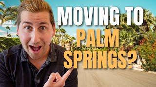 Moving to Palm Springs California? What you NEED TO KNOW!