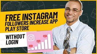 Free Instagram Followers Increase App | Increase Instagram followers Gi Tip