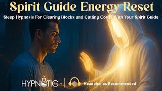 Sleep Hypnosis For Cord Cutting, Clearing Blocks and Negativity With Your Spirit Guide and Intuition