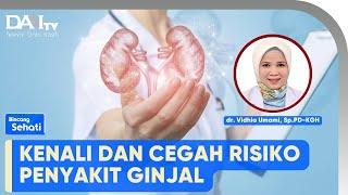 Kenali dan Cegah Risiko Penyakit Ginjal | Bincang Sehati