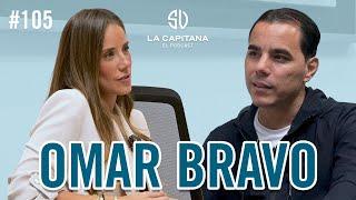 LA CAPITANA EL PODCAST: OMAR BRAVO #105