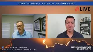 MONDAY REAL ESTATE COACHING TIPS with Todd Schroth and Daniel Betancourt Episode 27