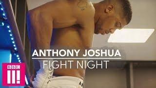 Anthony Joshua's Final Hours Of Fight Night