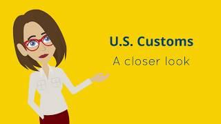 U.S. Customs - A Closer Look