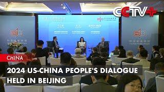 2024 US-China People’s Dialogue Held in Beijing