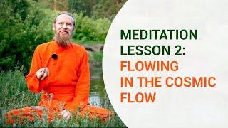 Meditation Lesson Two: Flowing in the Cosmic Flow