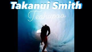 “Takanui Smith” STAND UP TUBE X CHOPES