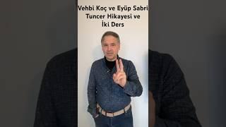 Eyüp Sabri Tuncer ve Eyüp Sabri Tuncer Hikayesi ve iki ders