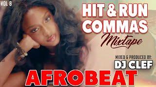 HIT AND RUN / COMMAS - AFROBEAT VIDEO MIX 2024 [DJ CLEF] ft Ayra Starr,davido,burnaboy,omah lay,kidi