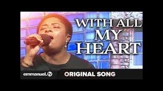 WITH ALL MY HEART!!!  Original Song Composed By TB Joshua #SCOAN #EMMANUELTVCHOIR #EMMANUELTV #HYMNS